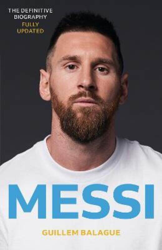 

Messi: The Definitive Biography Fully Updated to Include Messi's First Season at PSG,Paperback, By:Balague, Guillem