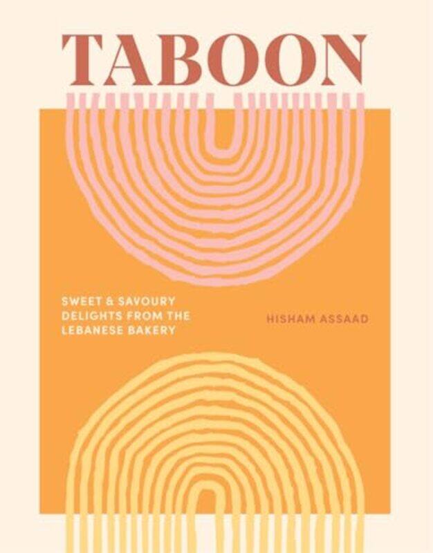 

Taboon Sweet And Savoury Delights From The Lebanese Bakery by Hisham Assaad - Hardcover