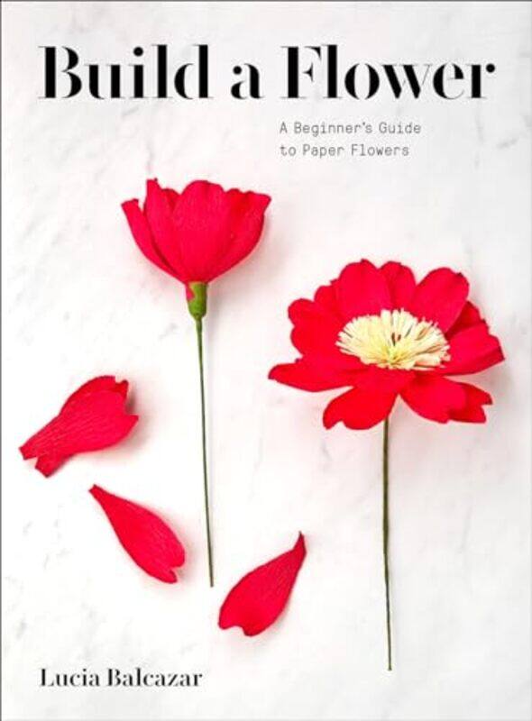 

Build a Flower by Lucia Balcazar-Paperback
