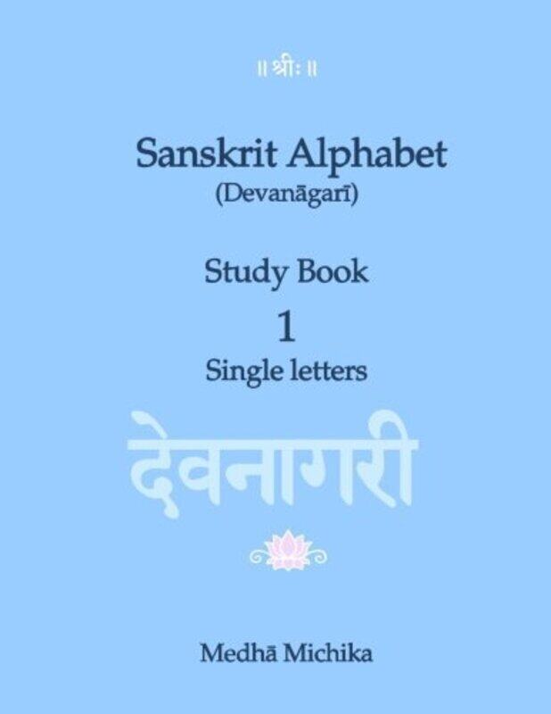 

Sanskrit Alphabet (Devanagari) Study Book Volume 1 Single letters , Paperback by Michika, Medha