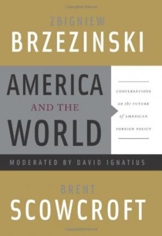America and the World: Conversations on the Future of American Foreign Policy, Hardcover Book, By: Brent Scowcroft