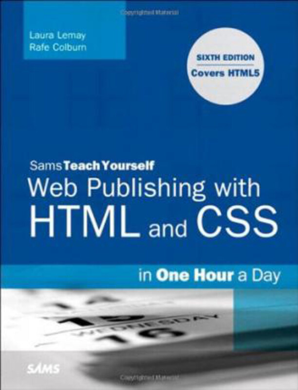

Sams Teach Yourself Web Publishing with HTML and CSS in One Hour a Day: Includes New HTML5 Coverage, Paperback Book, By: Laura Lemay