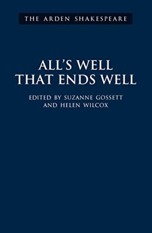 

Alls Well That Ends Well by William ShakespeareProf Suzanne Loyola University Chicago, USA GossettHelen University of Bangor, UK Wilcox-Hardcover