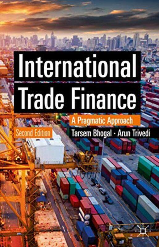 

International Trade Finance: A Pragmatic Approach,Hardcover by Bhogal, Tarsem - Trivedi, Arun