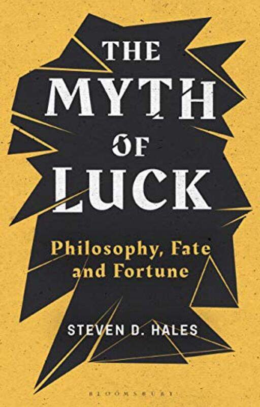 

The Myth Of Luck by Steven D (Bloomsburg University of Pennsylvania, USA) Hales-Paperback