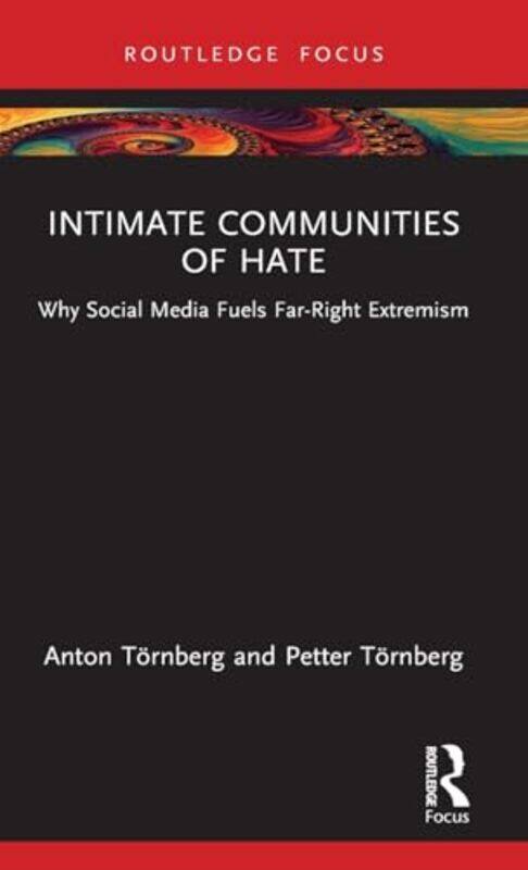 

Intimate Communities of Hate by Anton University of Gothenburg, Sweden TornbergPetter Chalmers University of Technology, Sweden Tornberg-Hardcover