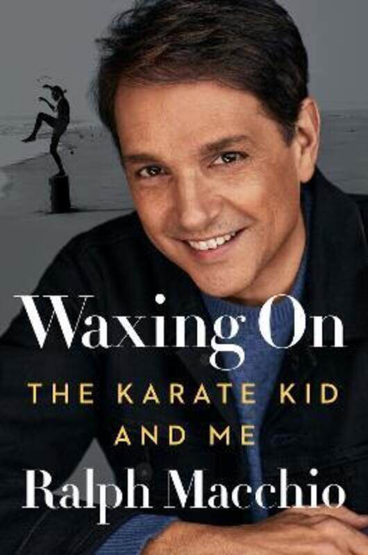 

Waxing On: The Karate Kid and Me,Hardcover,ByMacchio, Ralph