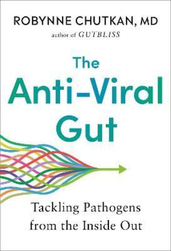 

The Anti-viral Gut: Tackling Pathogens from the Inside Out,Hardcover, By:Chutkan, Robynne