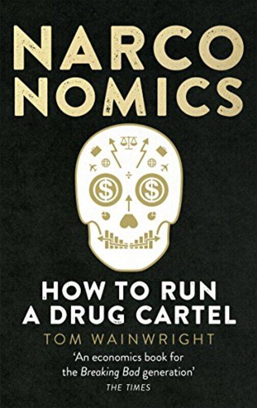 

Narconomics: How To Run a Drug Cartel , Paperback by Wainwright, Tom