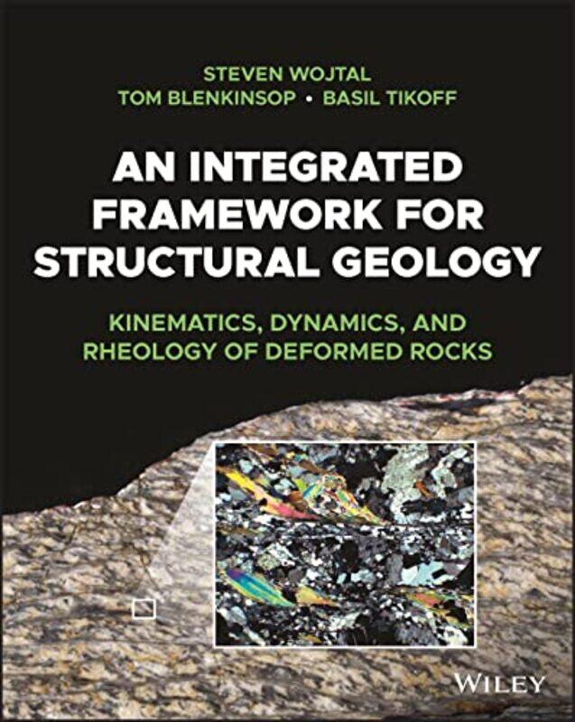 

An Integrated Framework for Structural Geology by Peter James Cook University Australia ChenowethSteven P University of Wisconsin-Madison USA Lorton-P