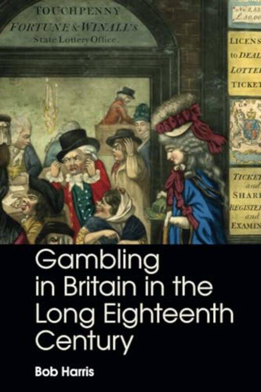 

Gambling in Britain in the Long Eighteenth Century by Bob University of Oxford Harris-Paperback