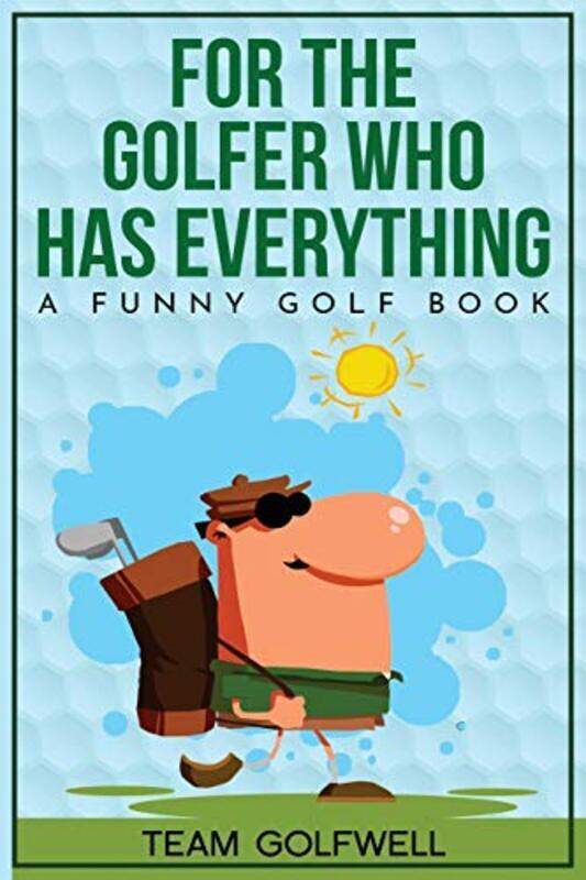 

For the Golfer Who Has Everything: A Funny Golf Book , Paperback by Golfwell, Team