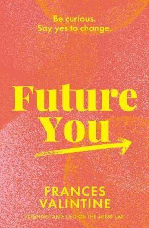 

Future You: Be curious. Say yes to change.,Paperback,ByValintine, Frances