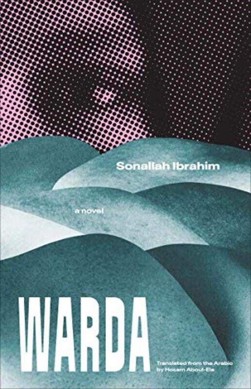 

Warda by Sonallah IbrahimHosam Aboul-Ela-Hardcover