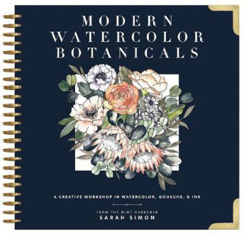 Modern Watercolor Botanicals: A Creative Workshop in Watercolor, Gouache, & Ink, Hardcover Book, By: Sarah Simon
