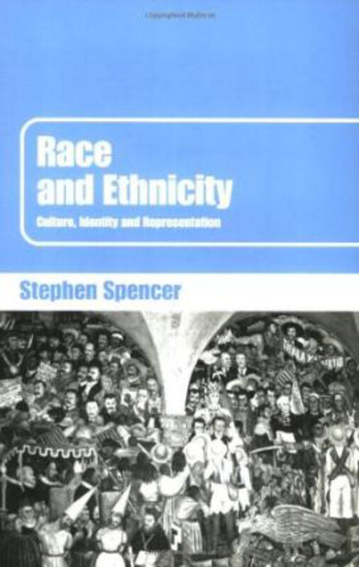 

Race and Ethnicity: Culture, Identity and Representation, Paperback Book, By: Stephen Spencer