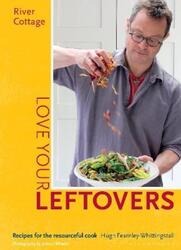 River Cottage Love Your Leftovers.Hardcover,By :Hugh Fearnley-Whittingstall