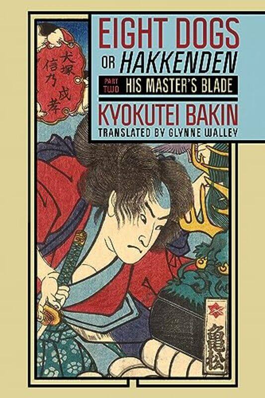 

Eight Dogs or Hakkenden by Kyokutei BakinGlynne Walley-Paperback
