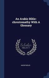 An Arabic Bible-chrestomathy With A Glossary,Hardcover,ByAnonymous