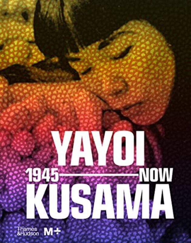 

Yayoi Kusama: 1945 To Now , Hardcover by Doryun Chong And Mika Yoshitake