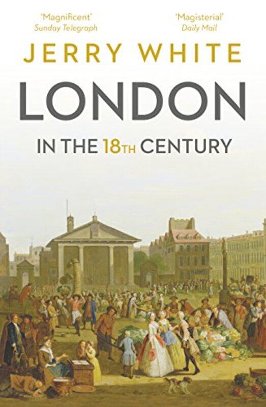 

London In The Eighteenth Century by Jerry White-Paperback