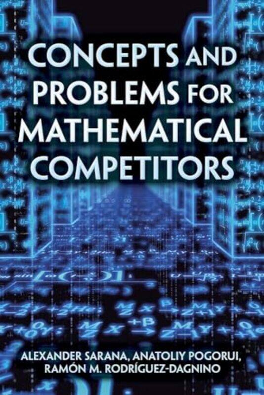 

Concepts and Problems for Mathematical Competitors by Alexander SaranaBjorn Wittenmark-Paperback