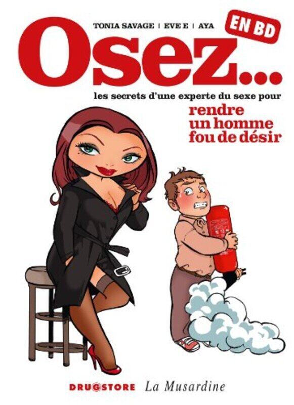 

Osez... Les secrets dune experte du sexe pour rendre un homme fou de d sir en BD , Paperback by Tonia Savage