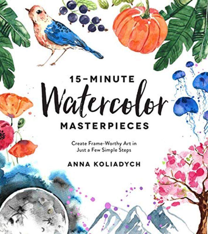 

15 Minute Watercolor Masterpieces By Kolyadich Anna - Paperback