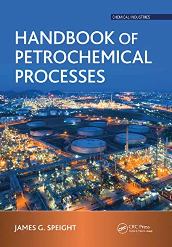 

Handbook Of Petrochemical Processes by James G Speight-Paperback