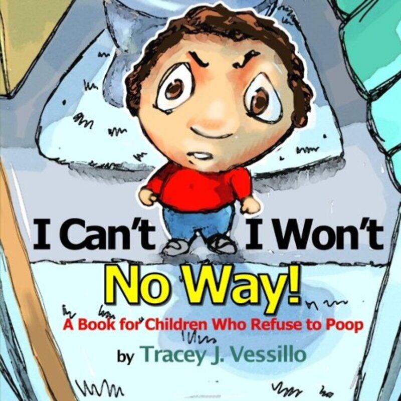 

I Cant, I Wont, No Way!: A Book For Children Who Refuse to Poop,Paperback by Motz, Mike - Vessillo, Tracey J