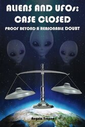 Aliens and UFOs: Case Closed Proof Beyond A Reasonable Doubt,Paperback by Tropea, Angelo