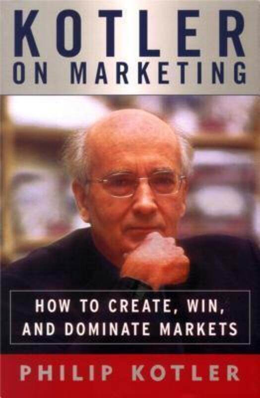 

^(C) Kotler on Marketing: How to Create, Win, and Dominate Markets.Hardcover,By :Philip Kotler