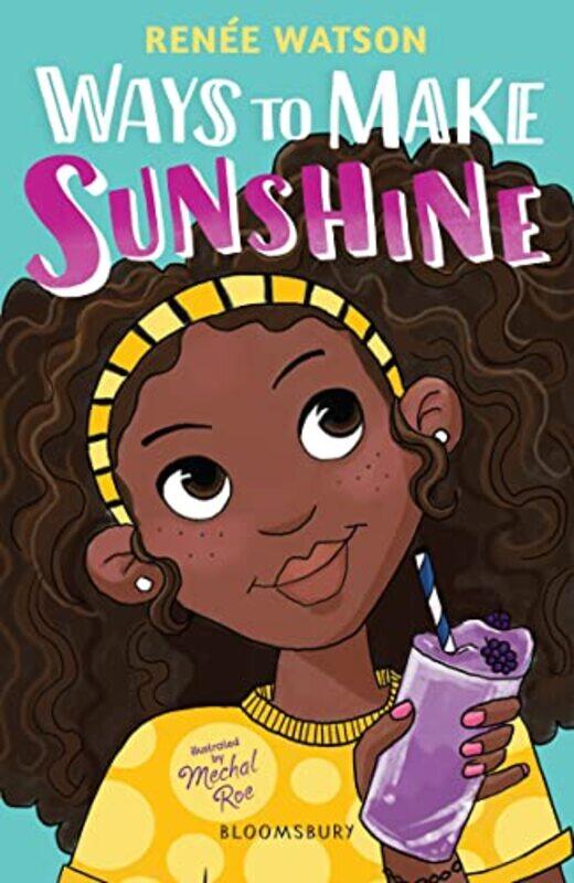 

Ways to Make Sunshine by Renee WatsonMechal Roe-Paperback