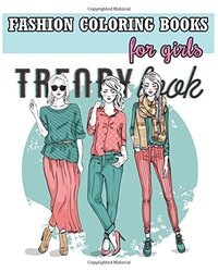 Fashion Coloring Books for Girls: Cool Fashion and Fresh Styles! (+100 Pages) , Paperback by Rose Merry