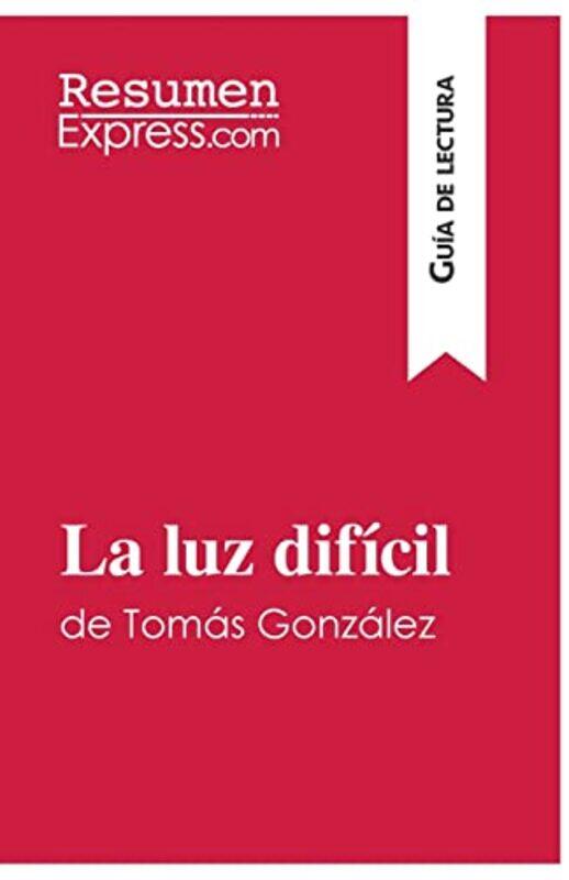 

La luz difcil de Toms Gonzlez Gua de lectura by Albert TaconLoc Tran-Paperback