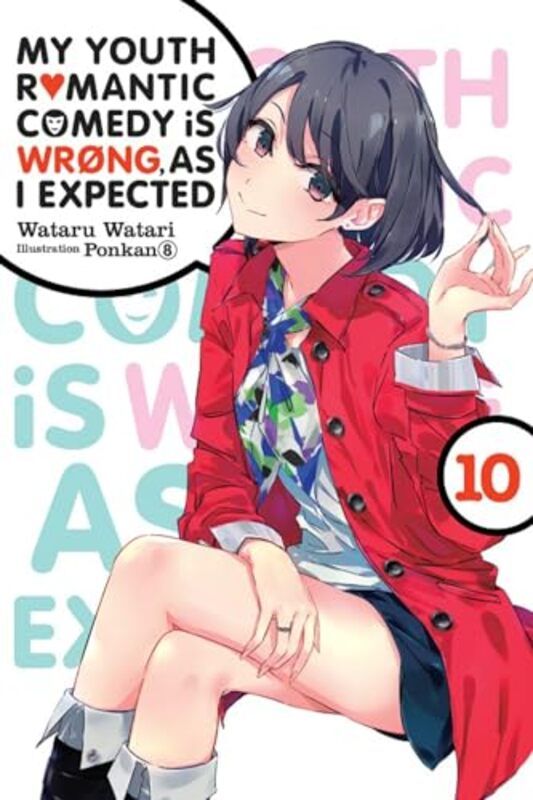 My Youth Romantic Comedy is Wrong As I Expected Vol 10 light novel by Wataru Watari-Paperback