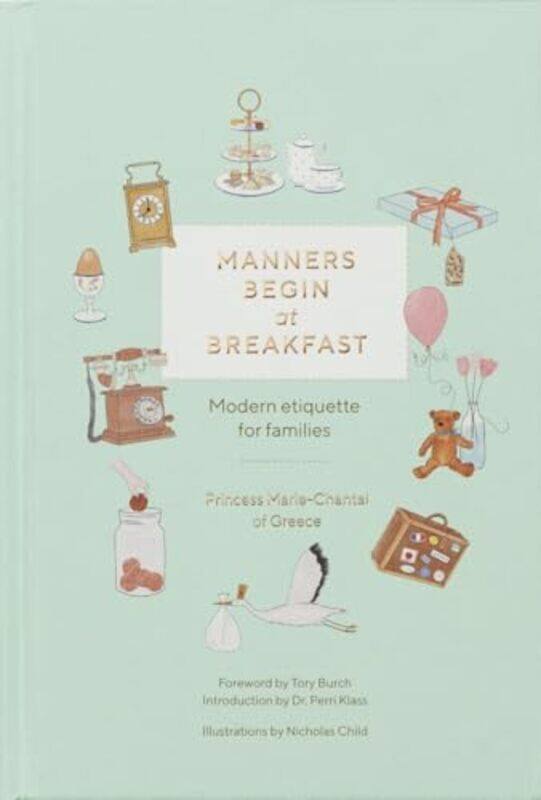 

Manners Begin At Breakfast Modern Etiquette For Families Revised And Updated Edition By Greece, Princess Marie-Chantal Of - Klass, Perri - Child, Nich