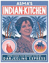 Asmas Indian Kitchen: Home-Cooked Food Brought to You by Darjeeling Express,Hardcover by Khan Asma