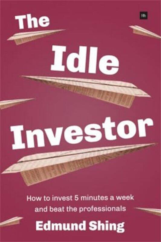 

The Idle Investor How To Invest 5 Minutes A Week And Beat The Professionals By Shing, Edmund -Paperback