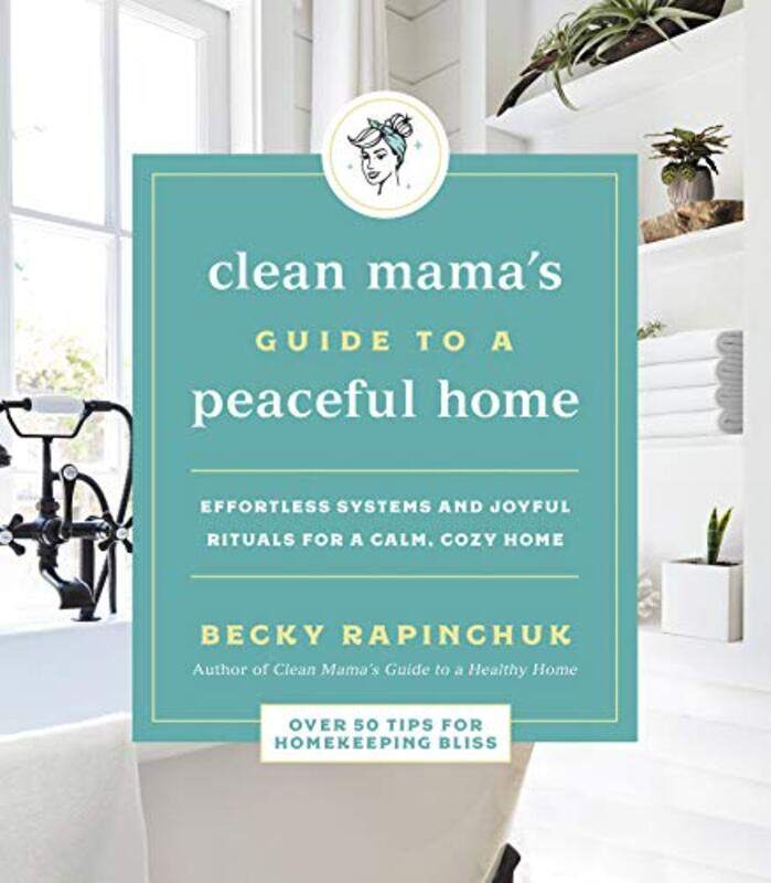 

Clean Mamas Guide To A Peaceful Home by Becky Rapinchuk-Paperback