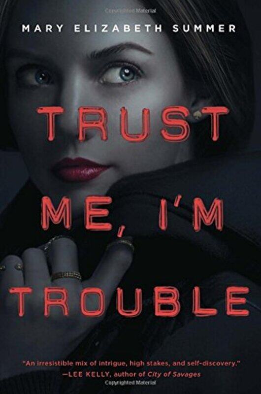 

Trust Me, I'm Trouble, Hardcover Book, By: Mary Elizabeth Summer