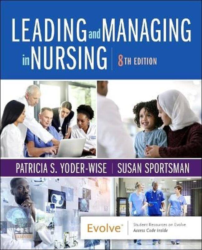 

Leading And Managing In Nursing by Patricia S (Texas Tech University Health Sciences Center, Lubbock, Texas) Yoder-WiseSusan, RN, PhD, ANEF, FAAN Spor