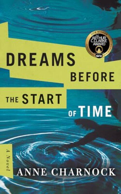 

Dreams Before The Start Of Time by Anne Charnock-Paperback