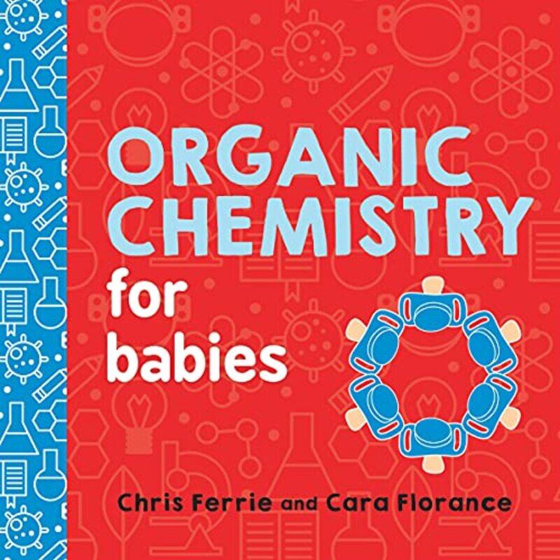 

Organic Chemistry For Babies By Ferrie Chris - Hardcover