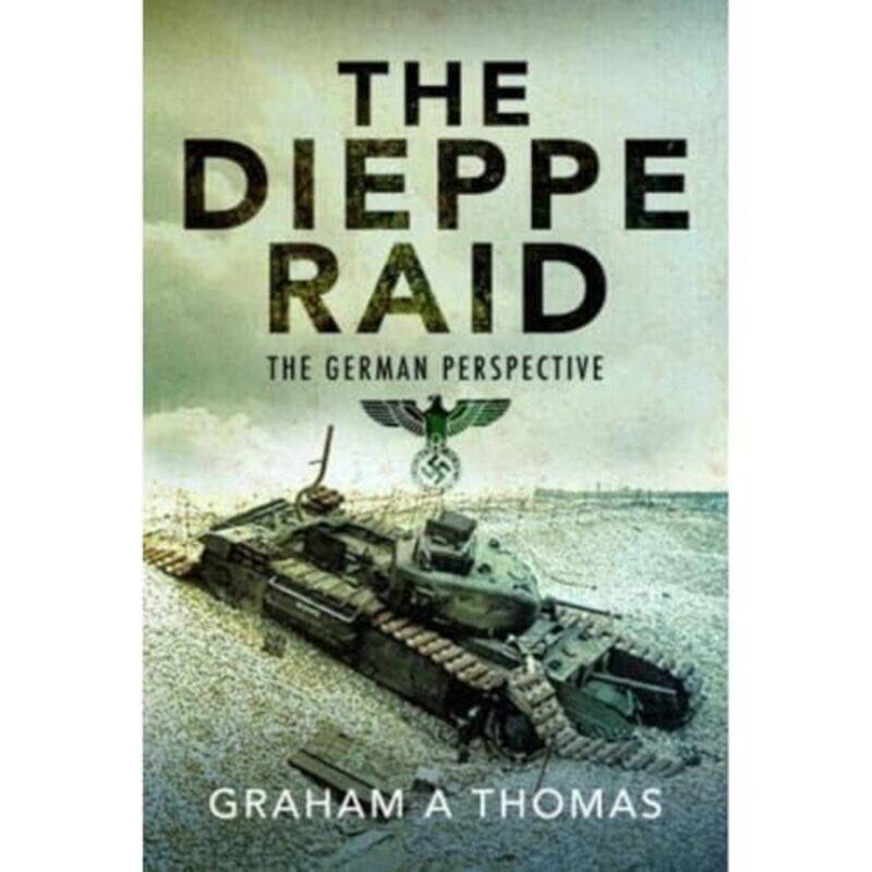 

The Dieppe Raid by Graham A Thomas-Hardcover