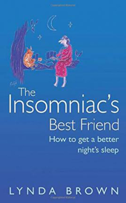

The Insomniac's Best Friend: How to Get a Better Night's Sleep, Paperback Book, By: Lynda Brown