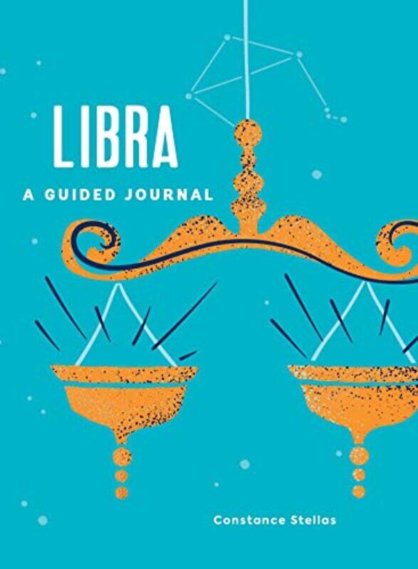 

Libra: A Guided Journal: A Celestial Guide to Recording Your Cosmic Libra Journey,Hardcover,by:Stellas, Constance