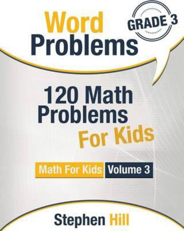 Word Problems: 120 Math Problems For Kids: Math Workbook Grade 3, Paperback Book, By: Stephen Hill