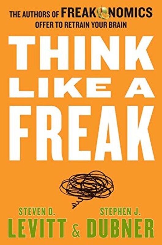 

Think Like A Freak by Steven D LevittStephen J Dubner-Hardcover