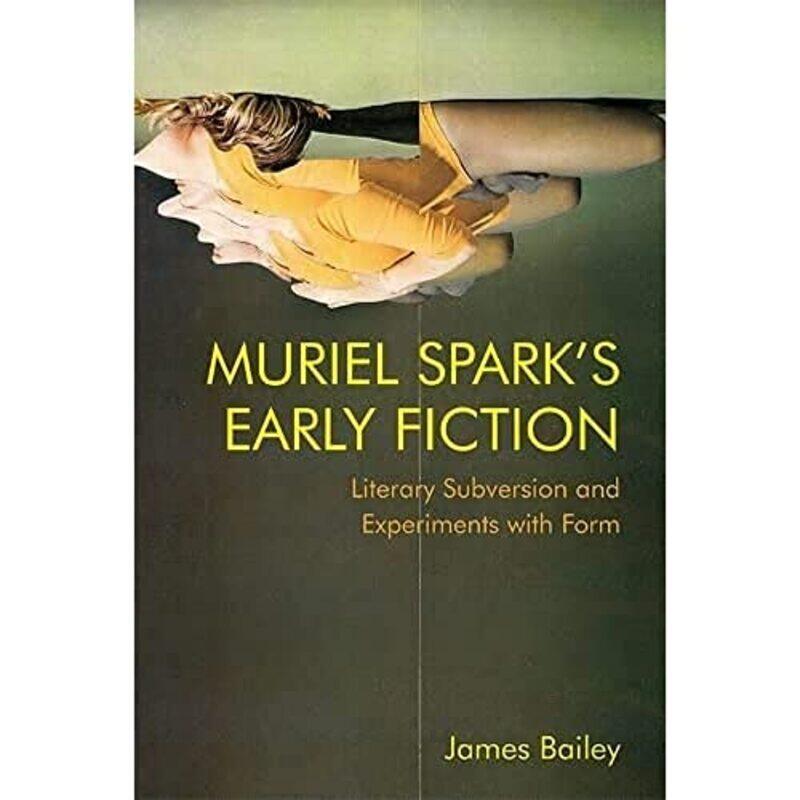 

Muriel Sparks Early Fiction by James Bailey-Paperback